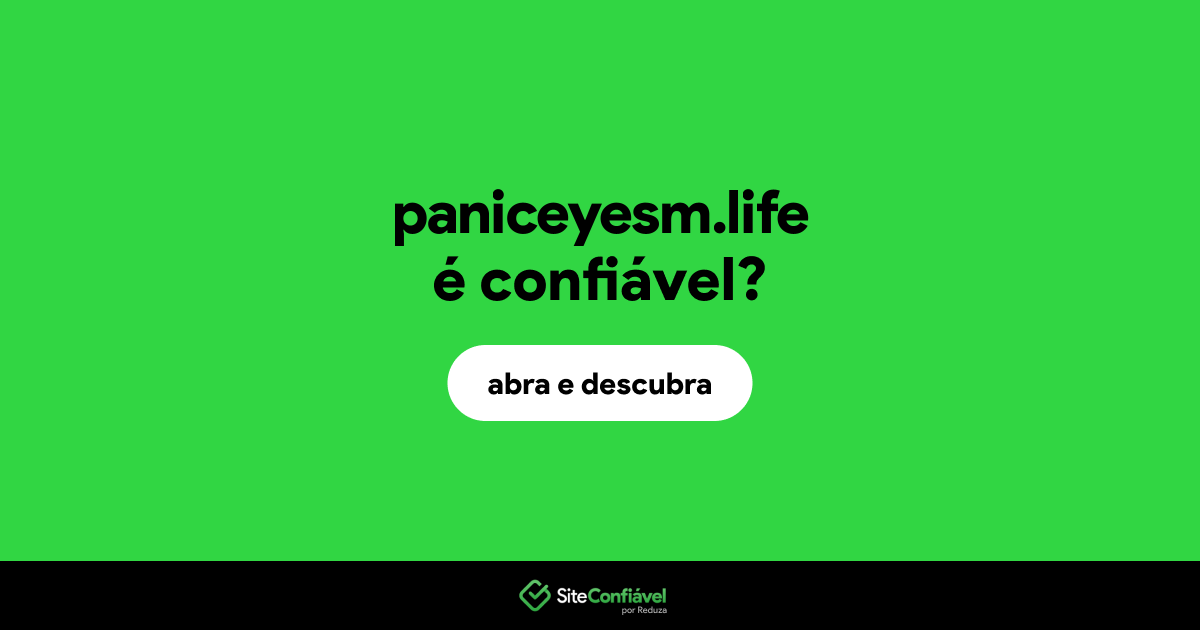 O site paniceyesm.life é confiável?