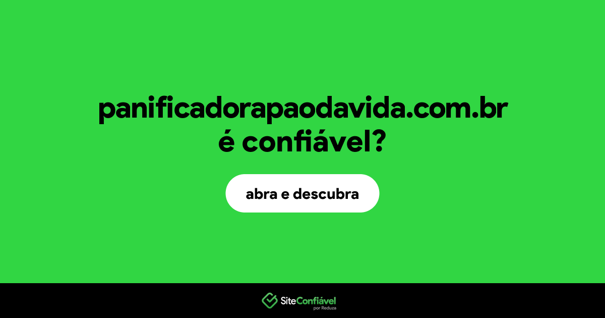 O site panificadorapaodavida.com.br é confiável?