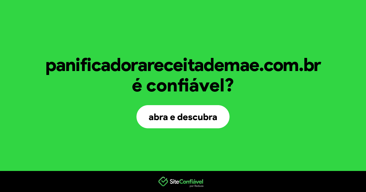 O site panificadorareceitademae.com.br é confiável?