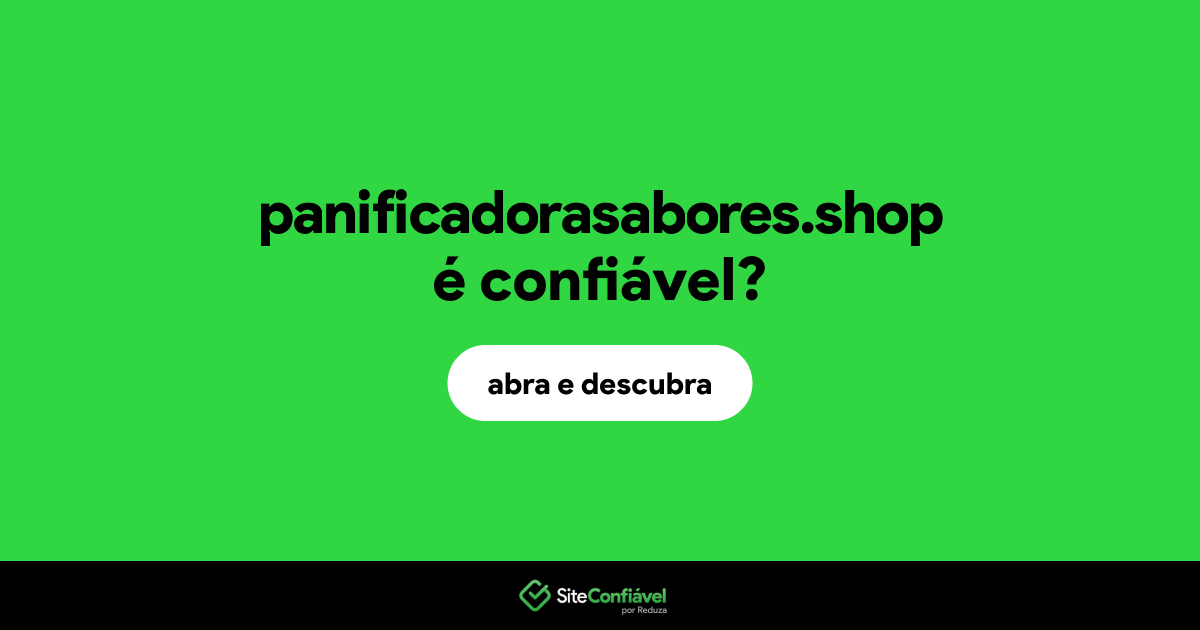 O site panificadorasabores.shop é confiável?