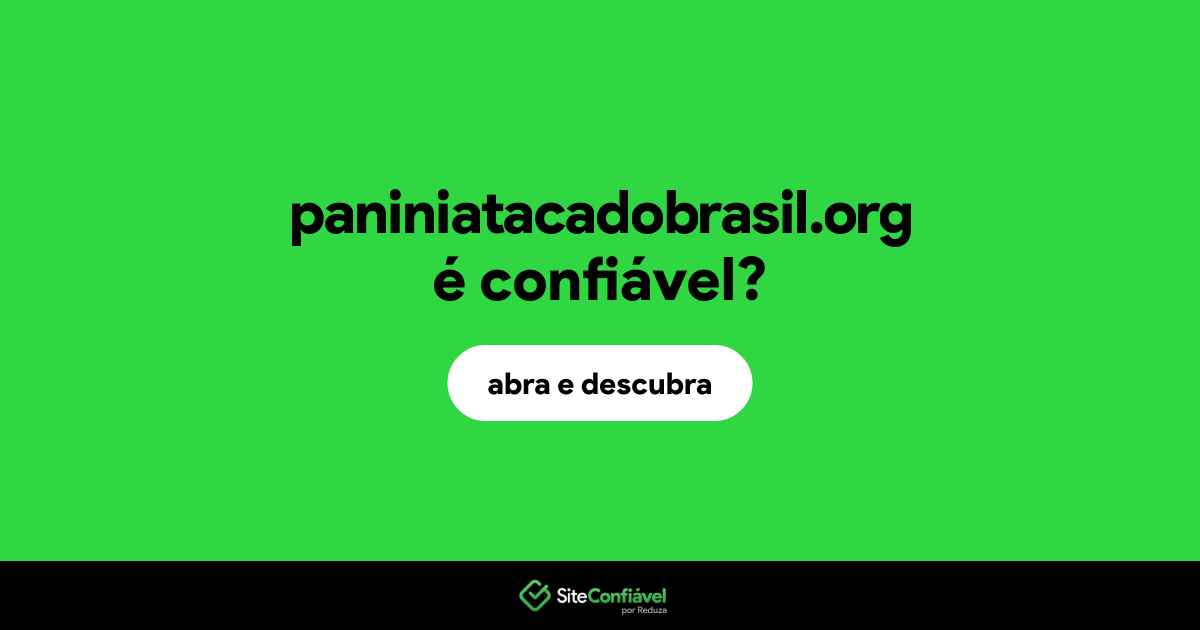O site paniniatacadobrasil.org é confiável?