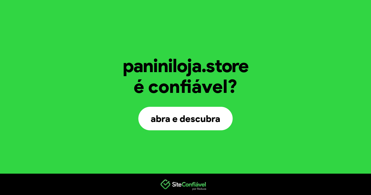 O site paniniloja.store é confiável?