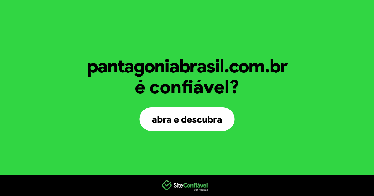 O site pantagoniabrasil.com.br é confiável?