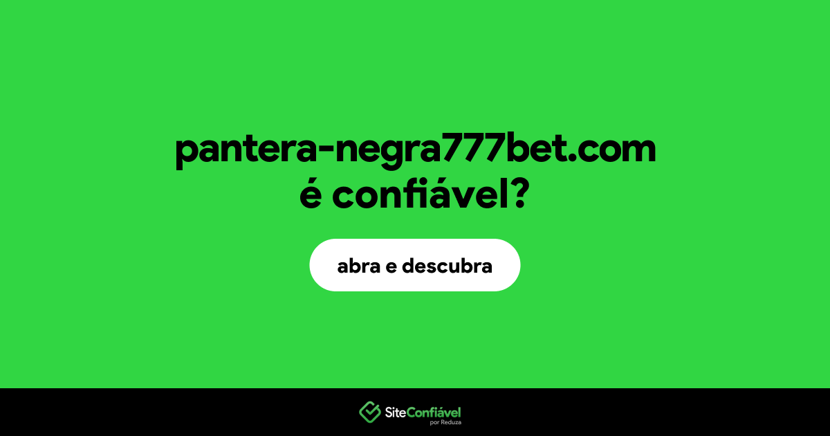 O site pantera-negra777bet.com é confiável?