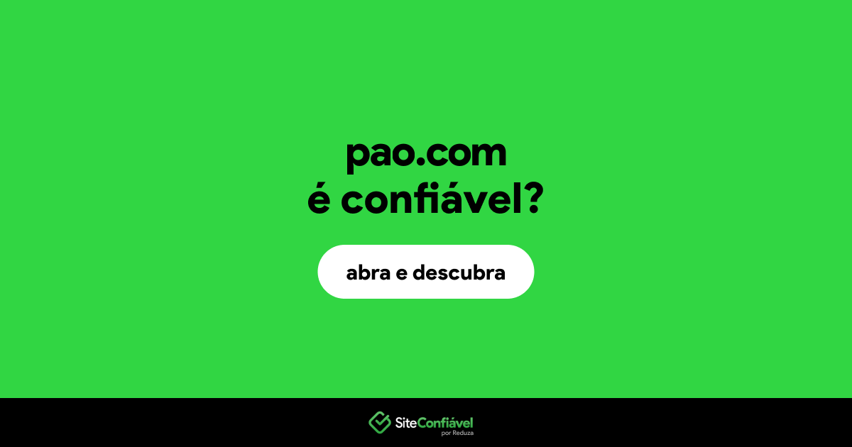 O site pao.com é confiável?