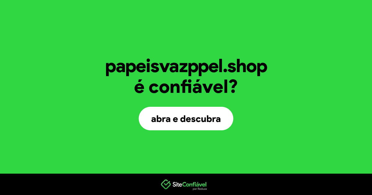 O site papeisvazppel.shop é confiável?