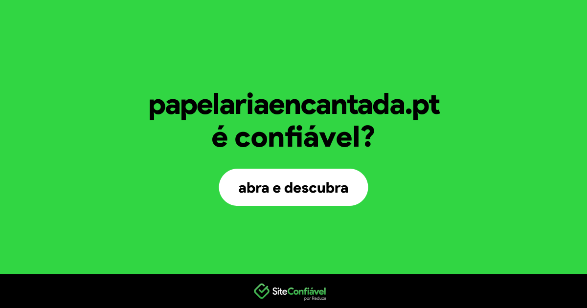 O site papelariaencantada.pt é confiável?