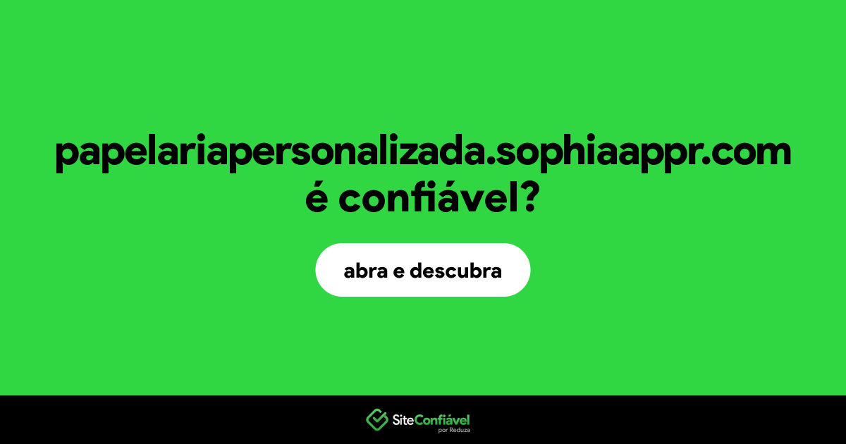O site papelariapersonalizada.sophiaappr.com é confiável?
