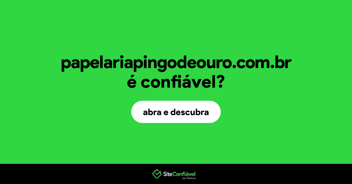 O site papelariapingodeouro.com.br é confiável?