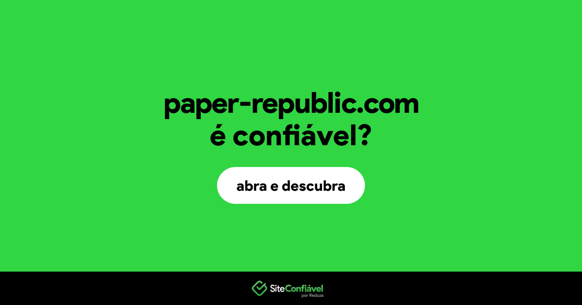 O site paper-republic.com é confiável?