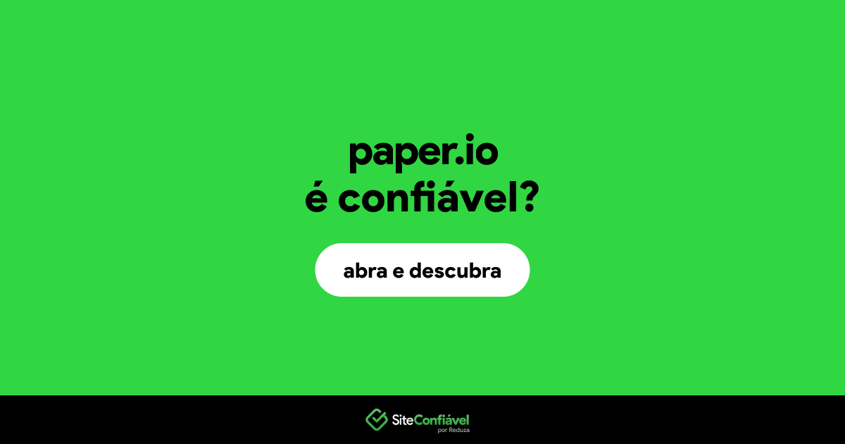 O site paper.io é confiável?