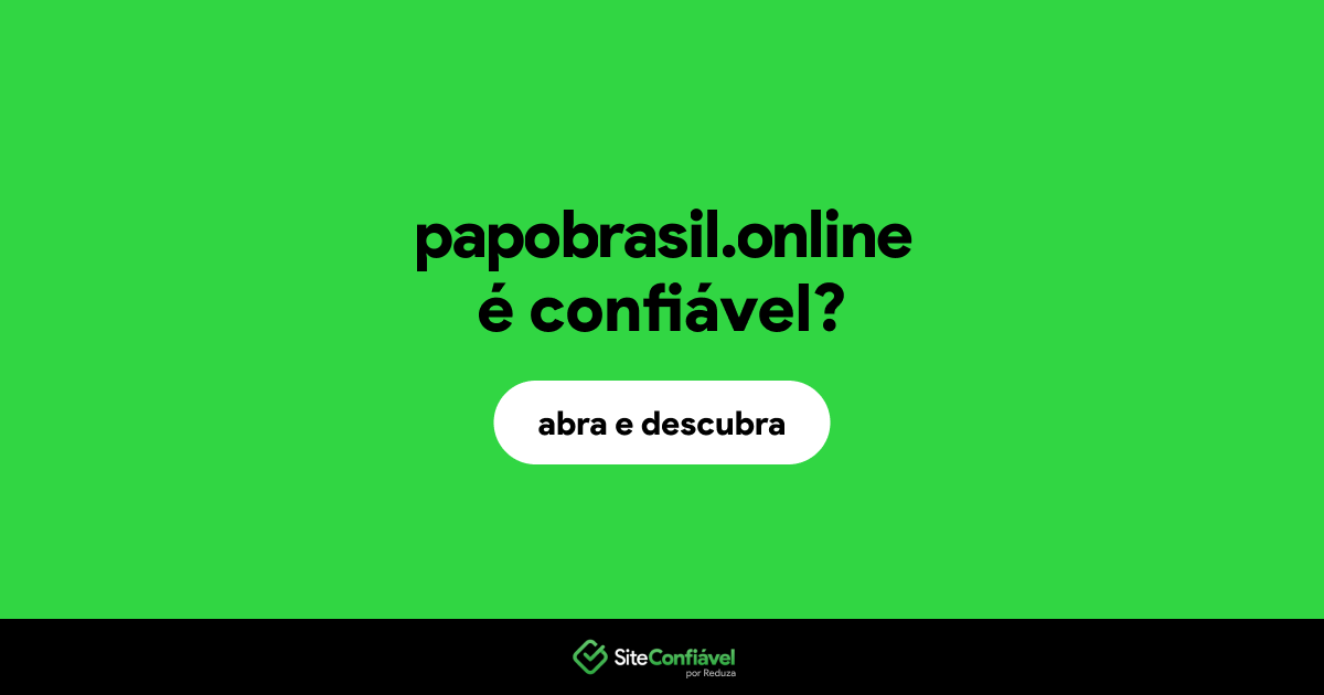 O site papobrasil.online é confiável?