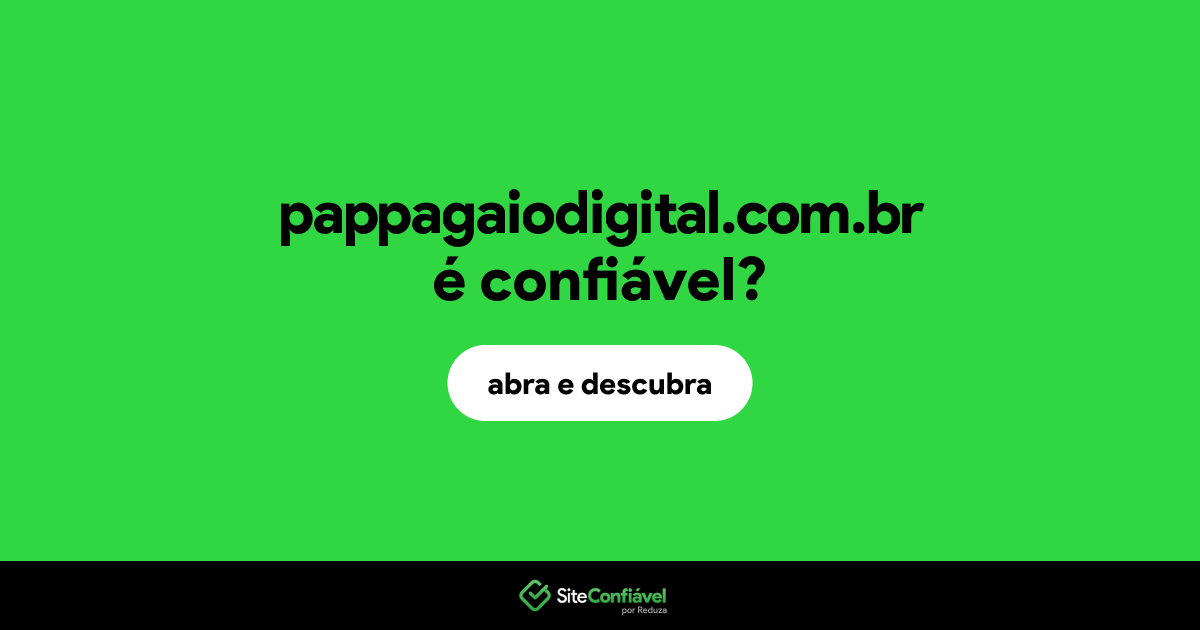 O site pappagaiodigital.com.br é confiável?
