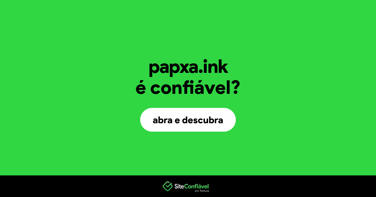 O site papxa.ink é confiável?