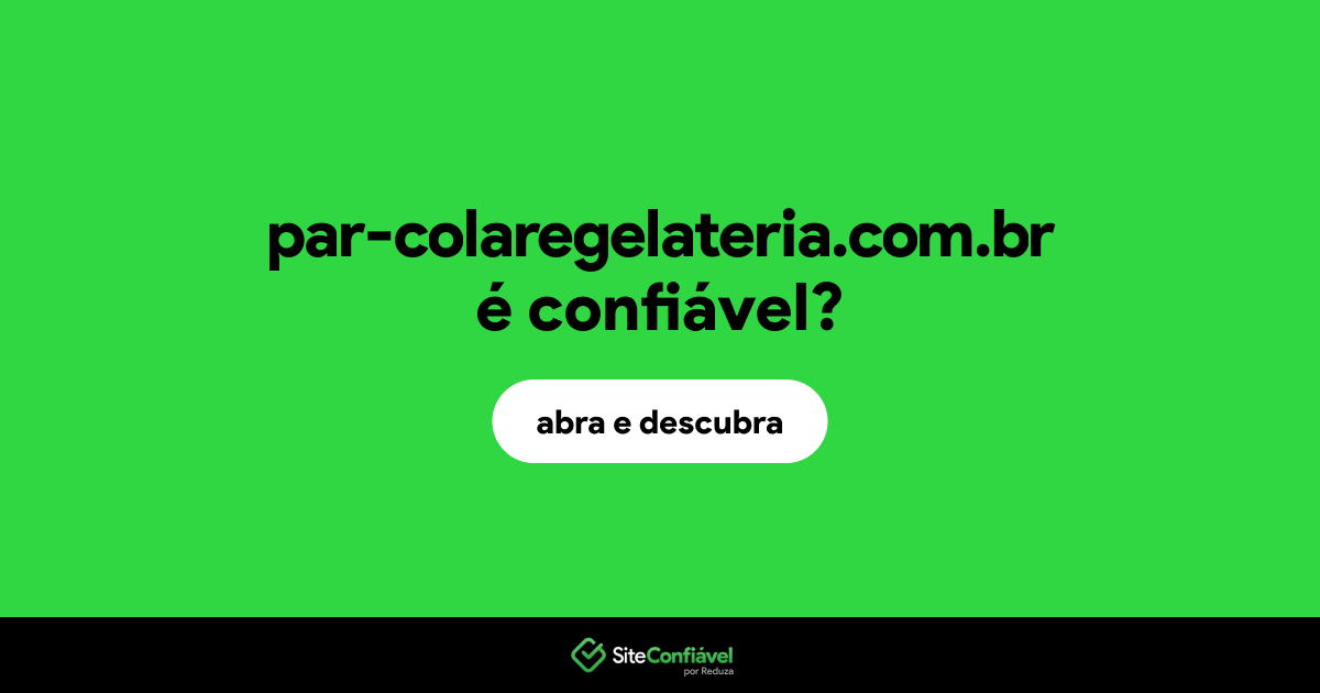 O site par-colaregelateria.com.br é confiável?
