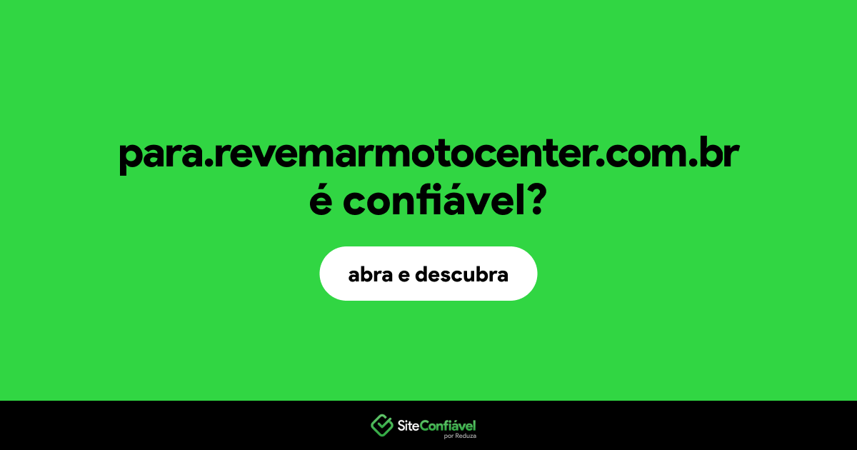 O site para.revemarmotocenter.com.br é confiável?