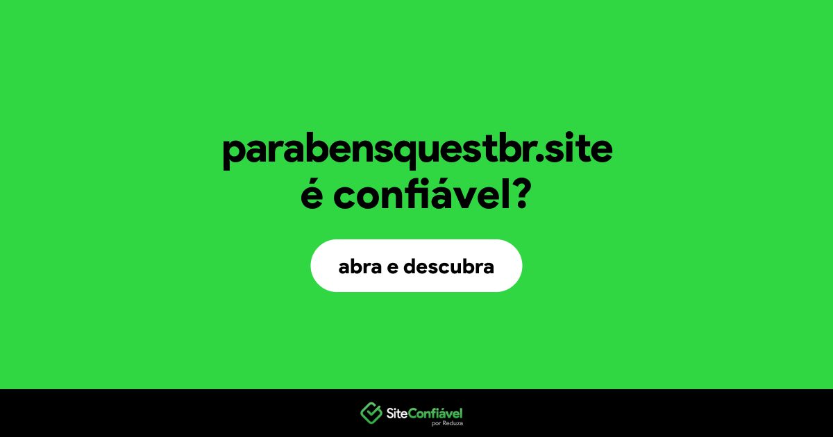 O site parabensquestbr.site é confiável?