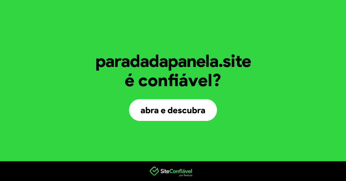 O site paradadapanela.site é confiável?