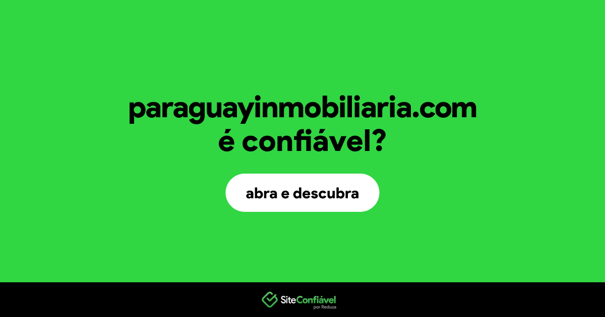 O site paraguayinmobiliaria.com é confiável?