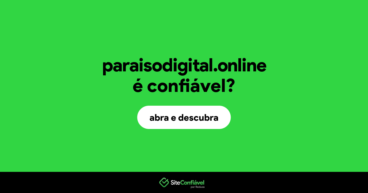 O site paraisodigital.online é confiável?