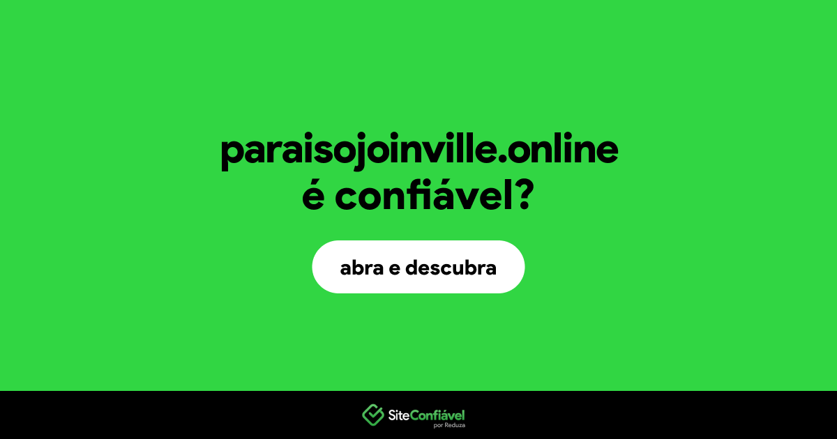 O site paraisojoinville.online é confiável?