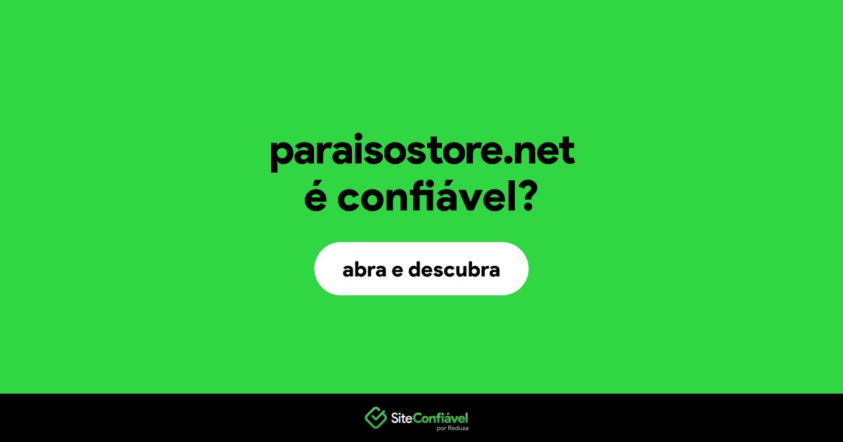 O site paraisostore.net é confiável?