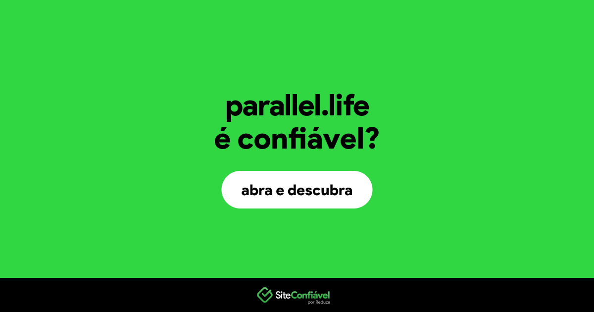 O site parallel.life é confiável?