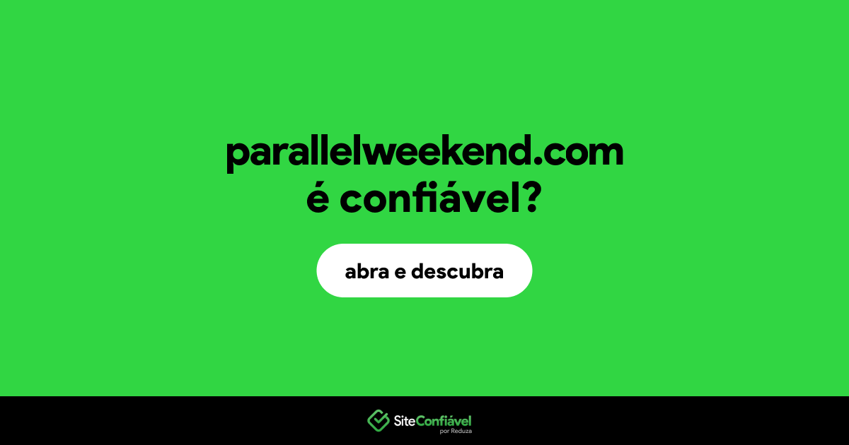 O site parallelweekend.com é confiável?