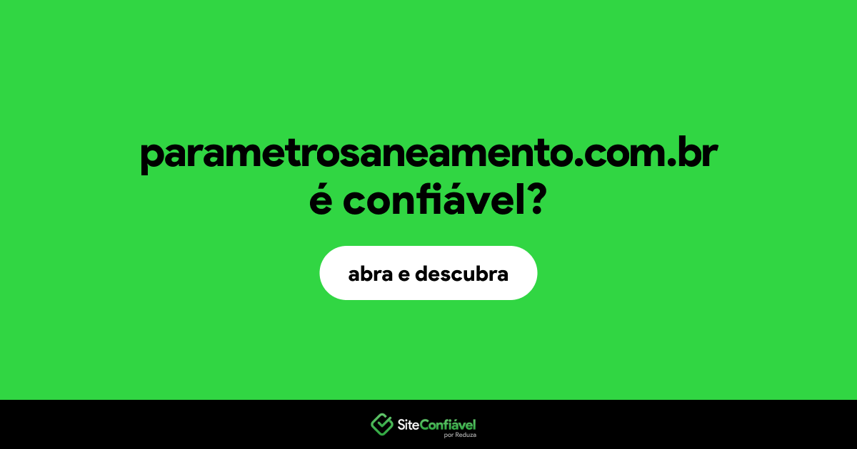 O site parametrosaneamento.com.br é confiável?