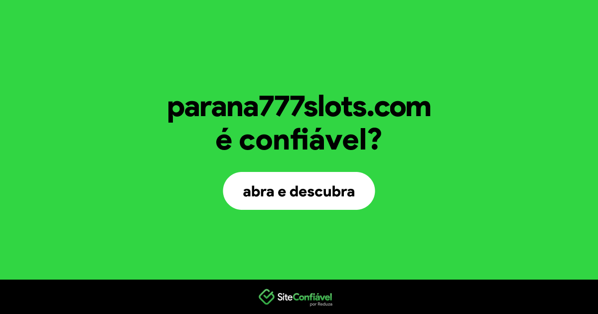 O site parana777slots.com é confiável?