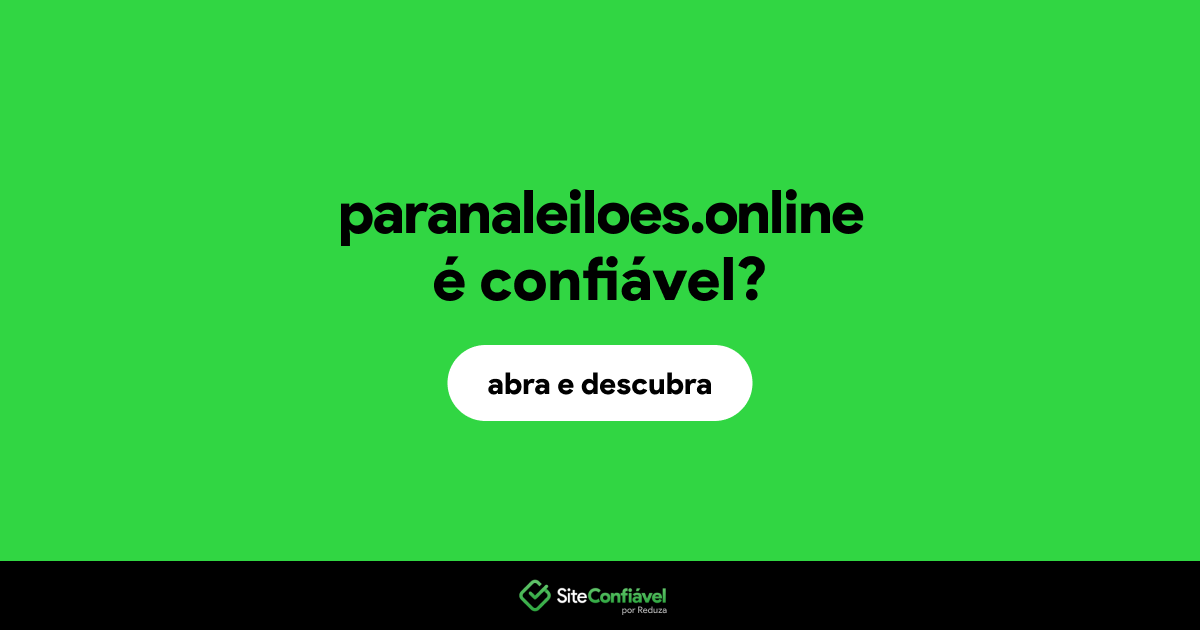 O site paranaleiloes.online é confiável?