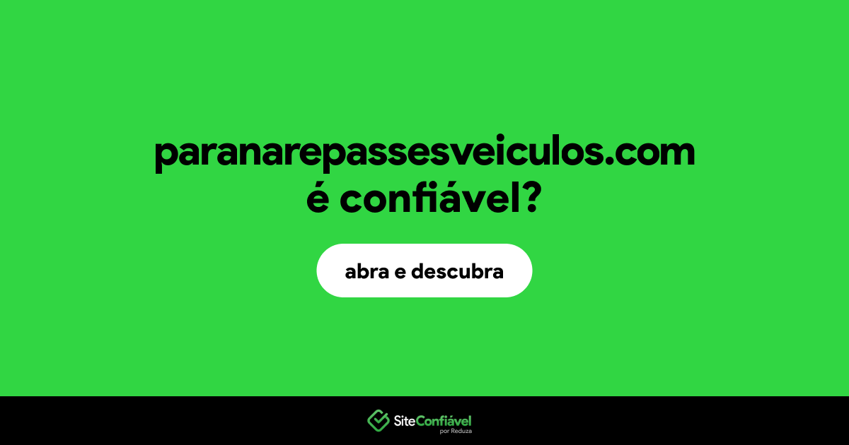 O site paranarepassesveiculos.com é confiável?