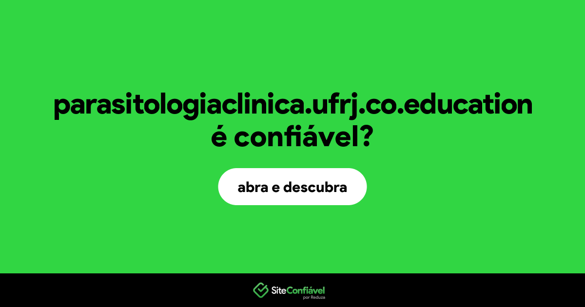 O site parasitologiaclinica.ufrj.co.education é confiável?