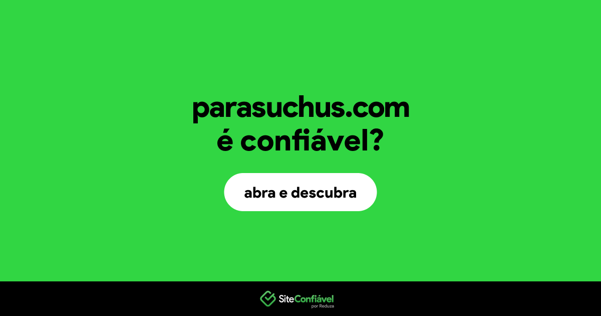 O site parasuchus.com é confiável?