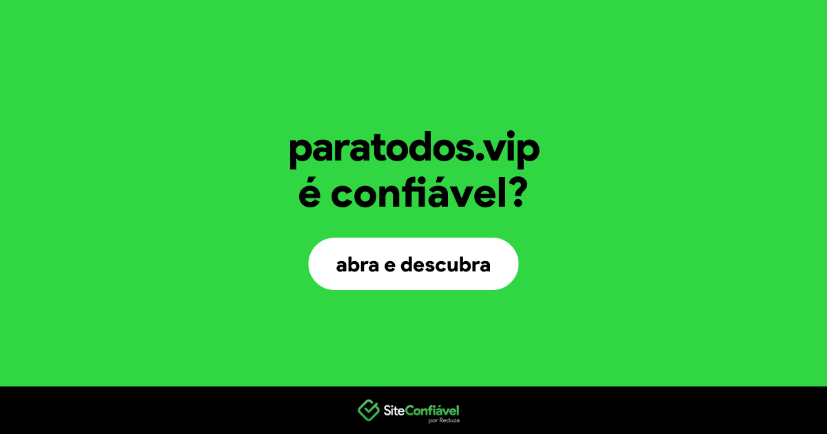 O site paratodos.vip é confiável?