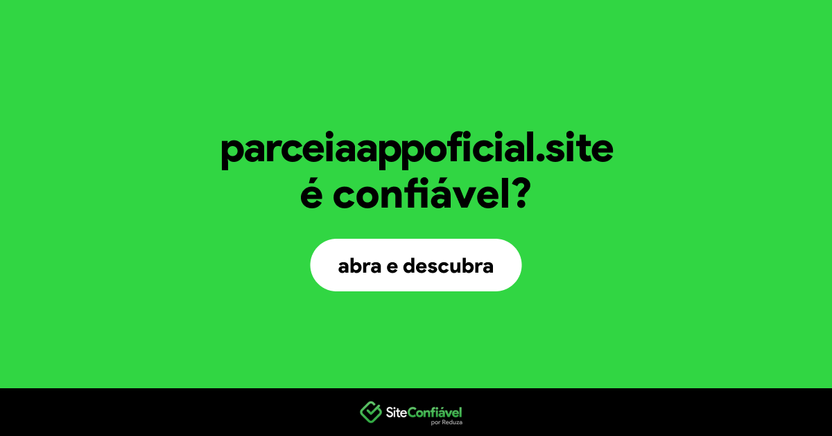 O site parceiaappoficial.site é confiável?