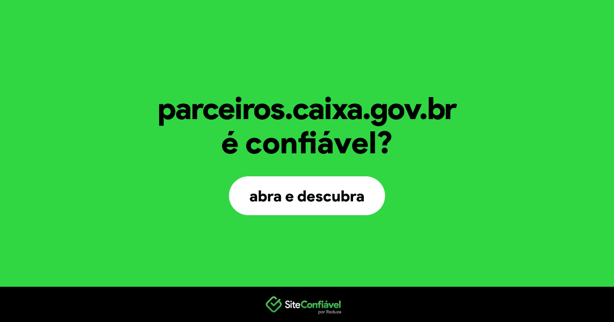 O site parceiros.caixa.gov.br é confiável?