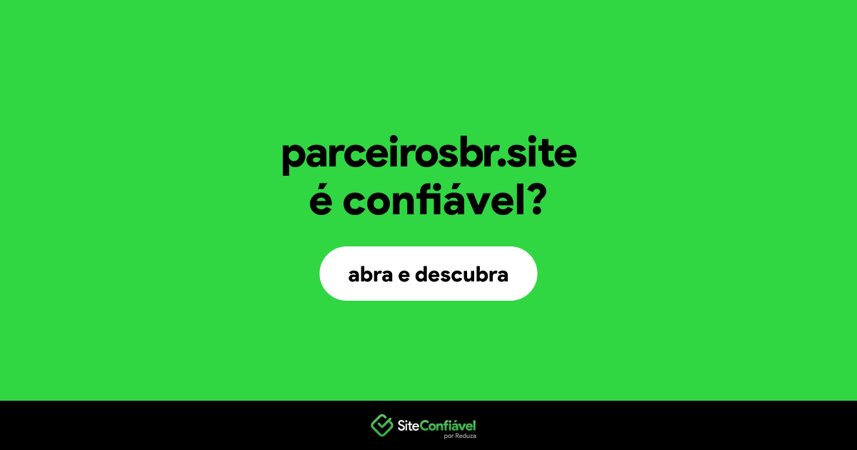 O site parceirosbr.site é confiável?