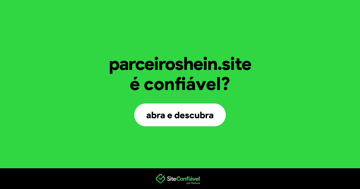 O site parceiroshein.site é confiável?