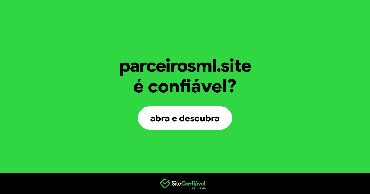 O site parceirosml.site é confiável?