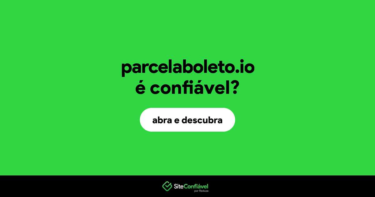 O site parcelaboleto.io é confiável?