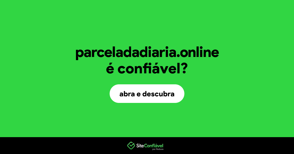 O site parceladadiaria.online é confiável?