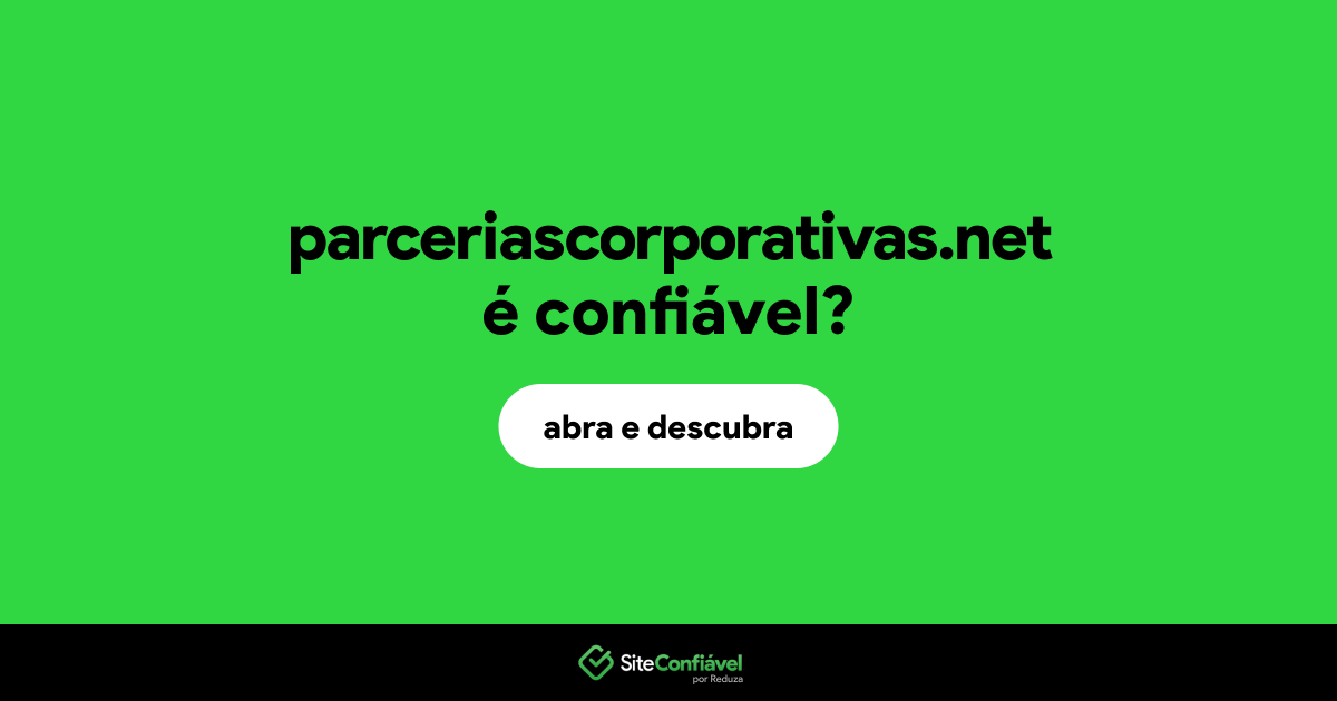 O site parceriascorporativas.net é confiável?