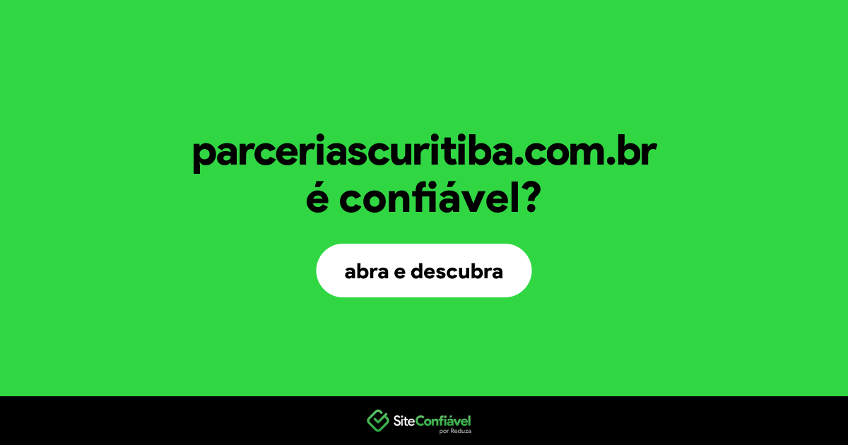 O site parceriascuritiba.com.br é confiável?