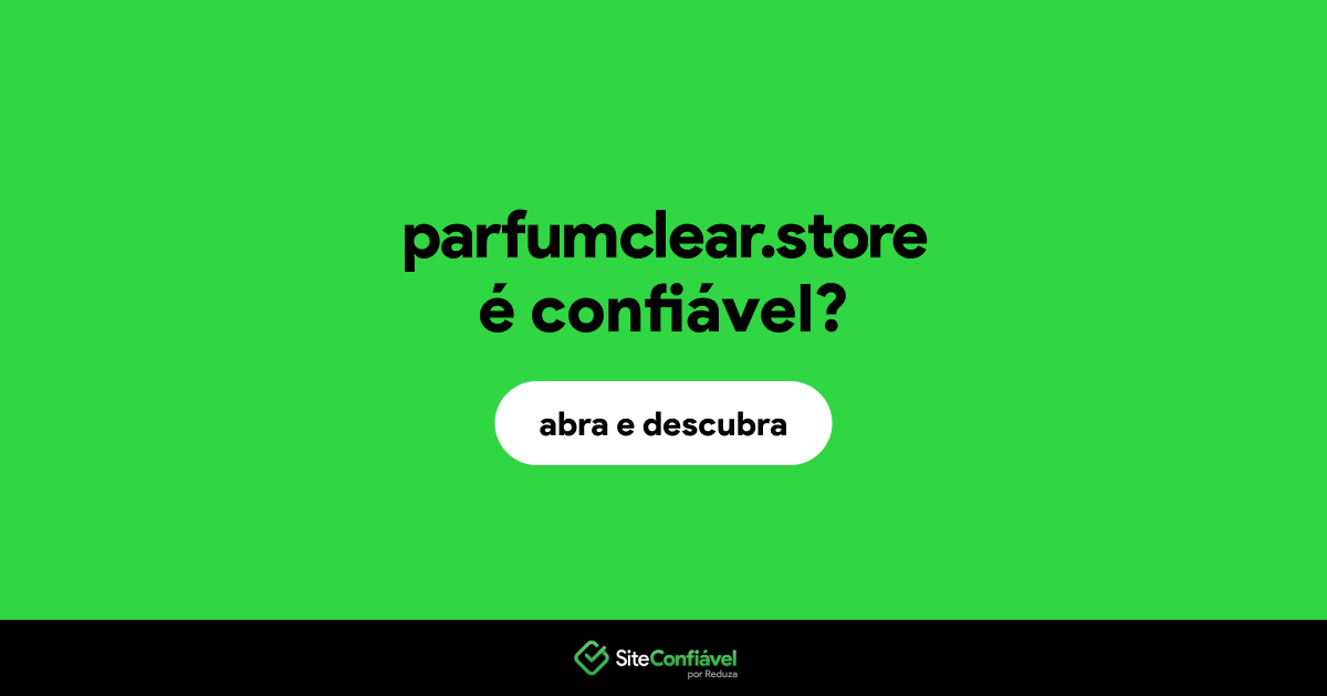 O site parfumclear.store é confiável?