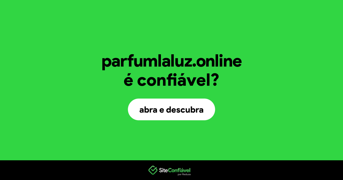 O site parfumlaluz.online é confiável?