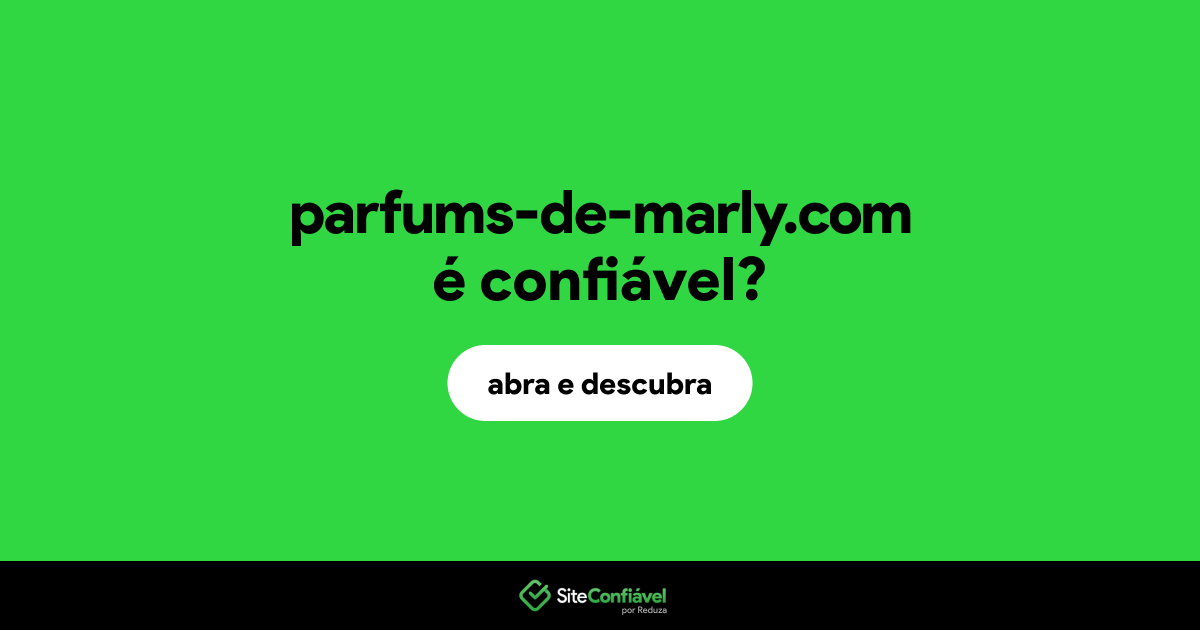 O site parfums-de-marly.com é confiável?
