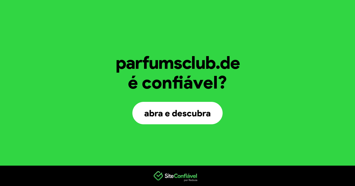 O site parfumsclub.de é confiável?