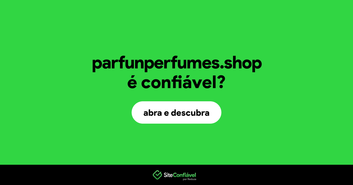 O site parfunperfumes.shop é confiável?