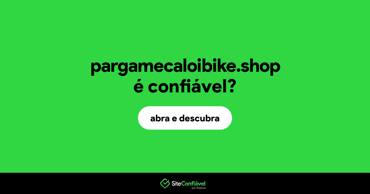 O site pargamecaloibike.shop é confiável?